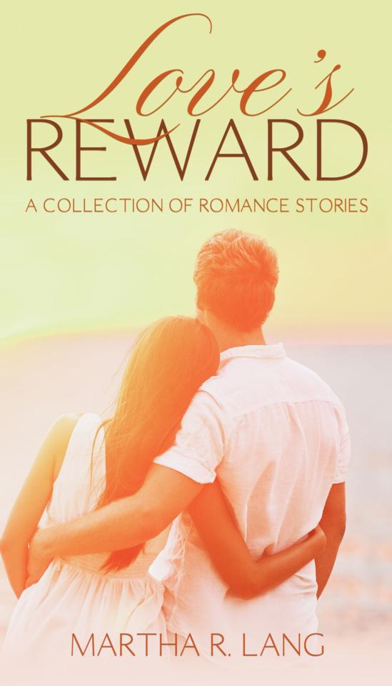 Martha R. Lang - Romance  - Love's Reward, A Collection of Short Stories